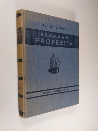 Aukusti Oravala : Erämaan profeetta : historiallinen ja elämänkerrallinen romaani