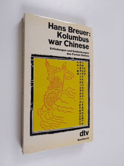 Hans Breuer : Kolumbus war Chinese - Erfindungen und Entdeckungen des Fernen Ostens