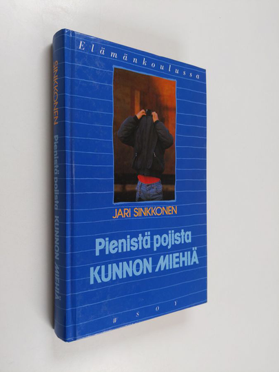 Jari Sinkkonen : Pienistä pojista kunnon miehiä