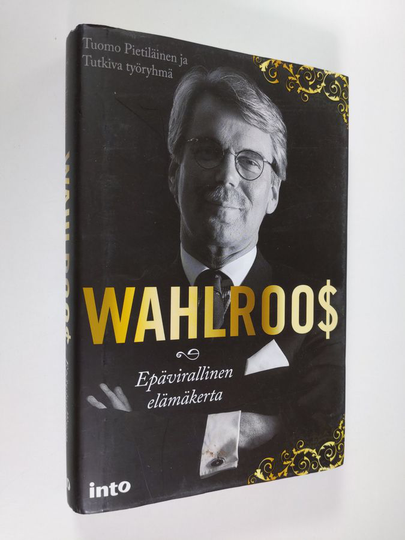 Tuomo ym. Pietiläinen : Wahlroo$ : epävirallinen elämäkerta