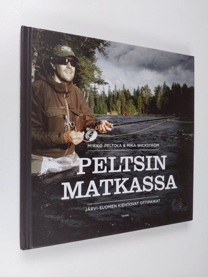 Mikko Peltola : Peltsin matkassa : Järvi-Suomen kiehtovat ottipaikat