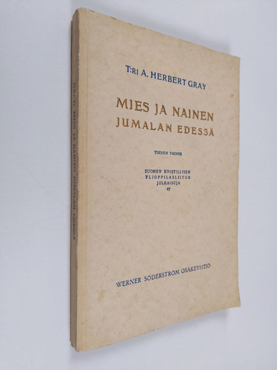 A. Herbert Gray : Mies ja nainen Jumalan edessä : sukupuolikysymysten tarkastelua kristilliseltä kannalta