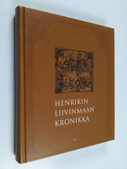 Havas Henrik : Henrikin Liivinmaan kronikka = Heinrici chronicon Livoniae