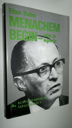 Eitan Haber : Menachem Begin - mies ja legenda