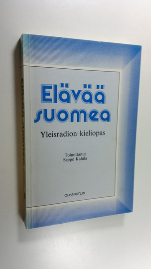 Seppo Kahila (toim.) : Elävää suomea : Yleisradion kieliopas
