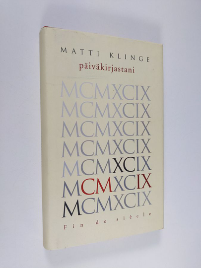 Matti Klinge : Päiväkirjastani MCMXCIX : fin de siecle 1999