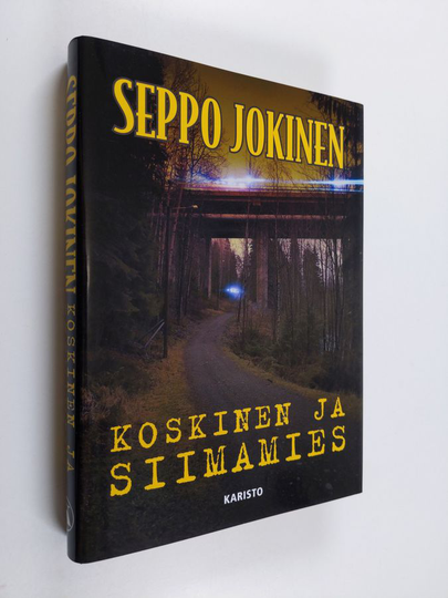 Seppo Jokinen : Koskinen ja siimamies : rikosromaani