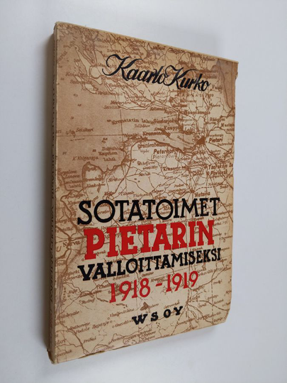 Kaarlo Kurko : Sotatoimet Pietarin valloittamiseksi 1918-19