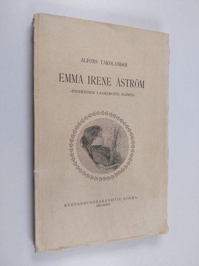 Hilma Räsänen ym. : Emma Irene Åström - "ensimmäinen laakeroitu nainen"