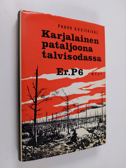 Paavo Susitaival : Karjalainen pataljoona (Er. P 6) talvisodassa