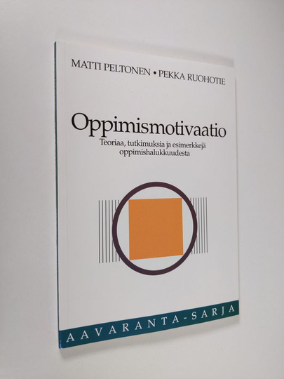 Matti Peltonen : Oppimismotivaatio : teoriaa, tutkimuksia ja esimerkkejä oppimishalukkuudesta