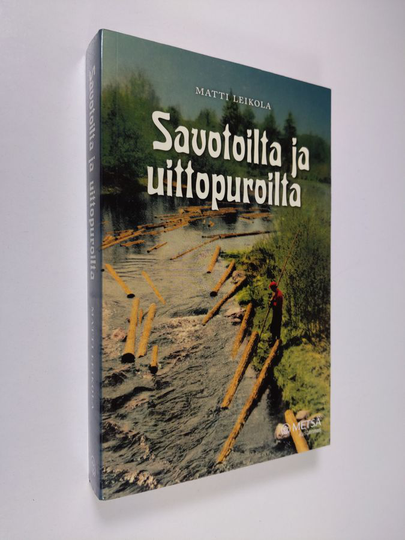 Matti Leikola : Savotoilta ja uittopuroilta