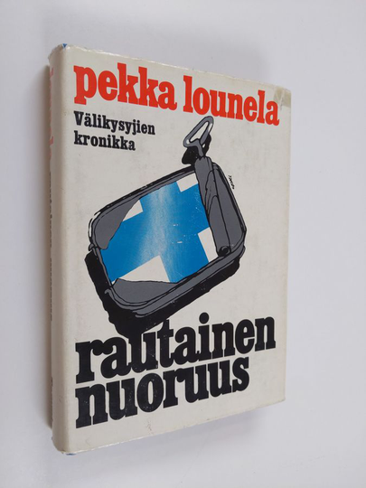 Pekka Lounela : Rautainen nuoruus : välikysyjien kronikka
