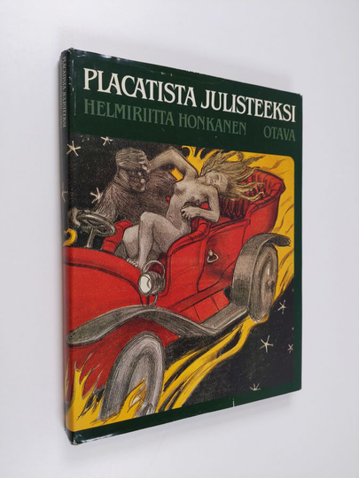 Helmiriitta Honkanen : Placatista julisteeksi : suomalaisen julistetaiteen historiaa kirjapainotaidon alusta vuoteen 1960
