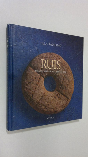 Ulla Rauramo : Ruis : suomalaisten salainen ase
