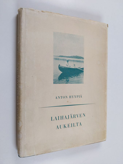 Anton Hyypiä : Laihajärven aukeilta : muistojulkaisu