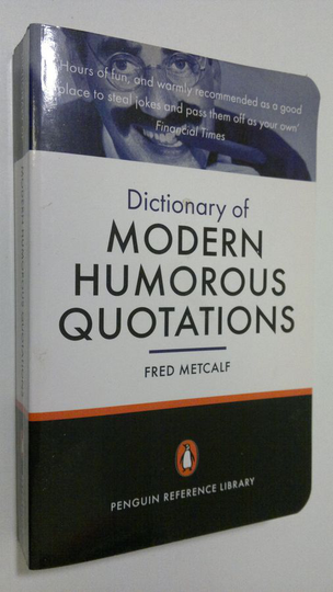 Fred Metcalf : The Penguin Dictionary of Modern Humorous Quotations