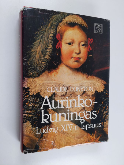 Claude Duneton : Aurinkokuningas : Ludvig XIV:n lapsuus