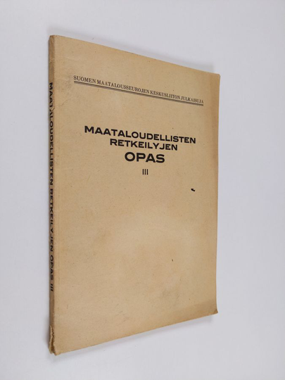 Maataloudellisten retkeilyjen opas III