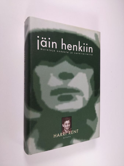 Harri Rent : Jäin henkiin : muistoja sodasta ja vankileireiltä