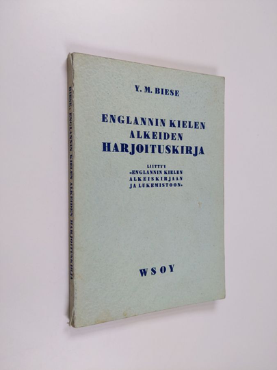 Y. M. Biese : Englannin kielen alkeiden harjoituskirja : Liittyy Englannin kielen alkeiskirjaan ja lukemistoon : Lukukappaleet 1-80