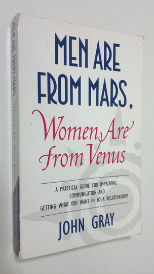 John Gray : Men are from Mars, women are from Venus