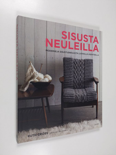 Ruth Cross : Sisusta neuleilla : moderneja sisustusneuleita luovalla asenteella