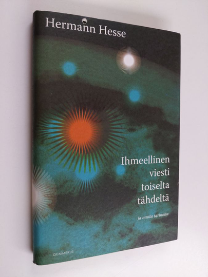 Hermann Hesse : Ihmeellinen viesti toiselta tähdeltä ja muita tarinoita