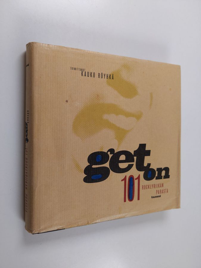 Kauko Röyhkä (toim.) : Get on : 101 rocklyriikan parasta