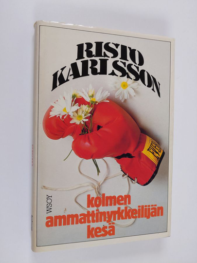 Risto Karlsson : Kolmen ammattinyrkkeilijän kesä
