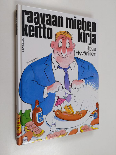 Hese Hyvärinen : Raavaan miehen keittokirja