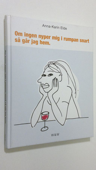 Anna-Karin Elde : Om ingen nyper mig i rumpan snart så går jag hem