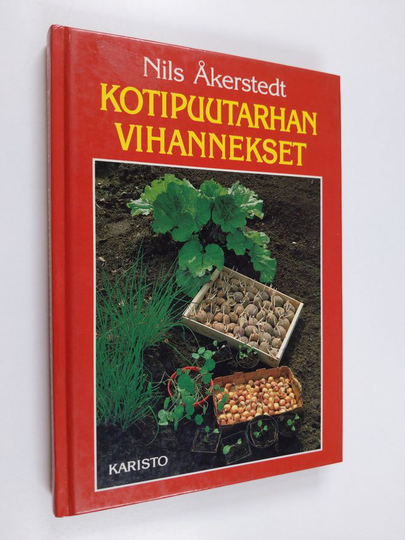 Nils Åkerstedt : Kotipuutarhan vihannekset : luonnonmukaisen viljelyn opas