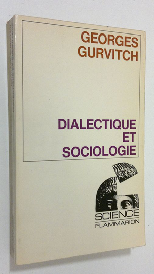 Georges Gurvitch : Dialectique et sociologie