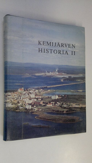 Risto Kuosmanen : Kemijärven historia 2, Kemijärvi 1870-luvulta 1970-luvun alkuun (numeroitu 009)