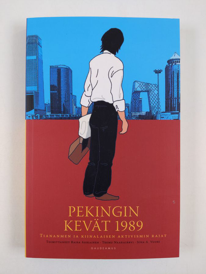 Raisa ym. Asikainen (toim.) : Pekingin kevät 1989 : Tiananmen ja kiinalaisen aktivismin rajat