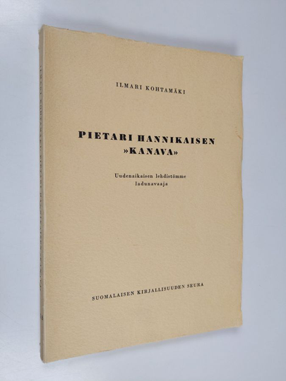 Ilmari Kohtamäki : Pietari Hannikaisen Kanava : uudenaikaisen lehdistömme ladunavaaja