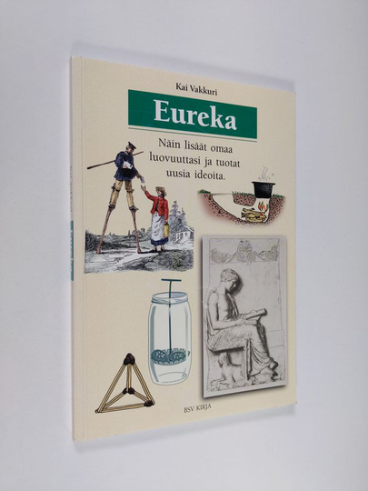 Kai Vakkuri : Eureka : näin lisäät omaa luovuuttasi ja tuotat uusia ideoita