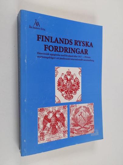 Mikael Korhonen : Finlands ryska fordringar - ekonomisk uppgörelse med Ryssland efter 1917 : privata ersättningsfrågor i ett jämförande ...