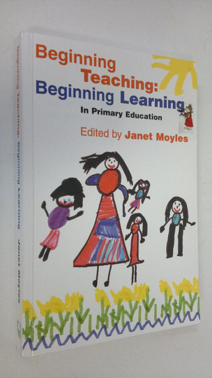 Janet Moyles (ed.) : Beginning teaching : beginning learning in primary education