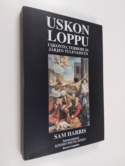 Sam Harris : Uskon loppu : uskonto, terrori ja järjen tulevaisuus - Uskonto, terrori ja järjen tulevaisuus.
