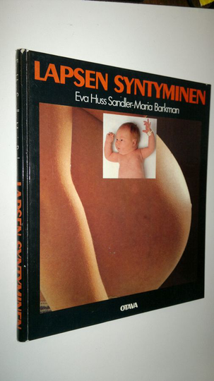 Eva Huss Sandler : Lapsen syntyminen : kuvakirja raskaudesta ja synnytyksestä