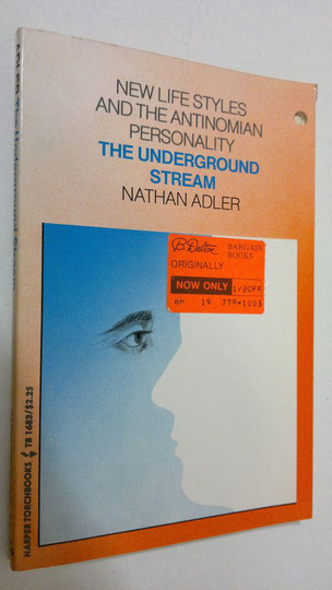 Nathan Adler : The Underground Stream : New life styles and the antinomian personality