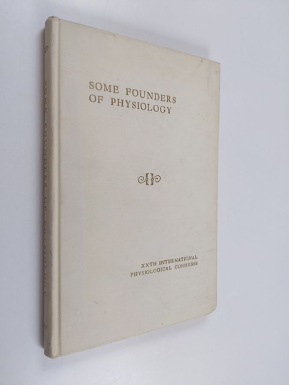 Chauncey D. Leake : Some Founders of Physiology - Contributors to the Growth of Functional Biology