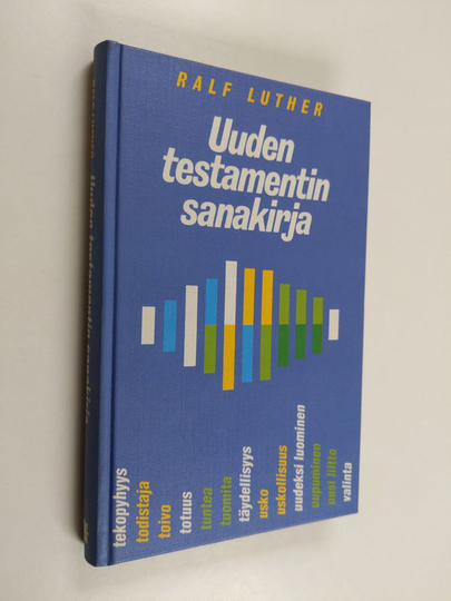 Ralf Luther : Uuden testamentin sanakirja : johdatus alkukristillisten kirjoitusten kieleen ja merkitykseen