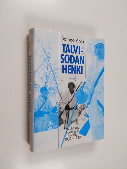 Sampo Ahto : Talvisodan henki : mielialoja Suomessa talvella 1939-1940