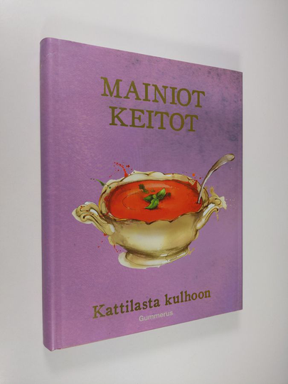 Mainiot keitot - Kattilasta kulhoon