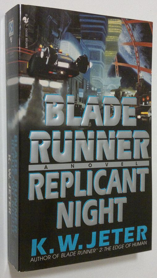 K. W. Jeter : Blade Runner : Replicant night