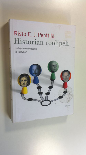 Risto E. J. Penttilä : Historian roolipeli : pistoja menneeseen ja tulevaan