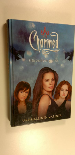 Emma Harrison : Vaarallinen valinta - Charmed